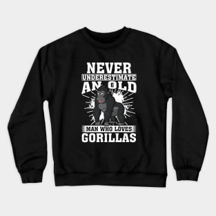 Never Underestimate An Old Man Who Loves Gorillas Crewneck Sweatshirt